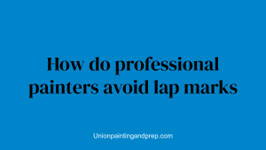 How do professional painters avoid lap marks