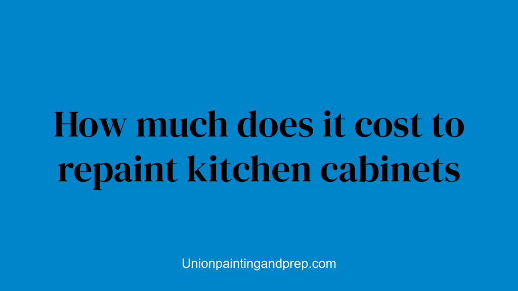 How much does it cost to repaint kitchen cabinets