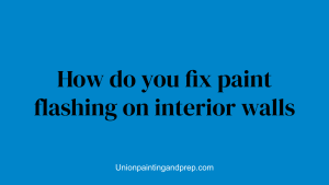How do you fix paint flashing on interior walls
