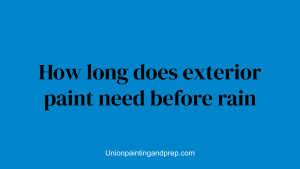 How long does exterior paint need before rain