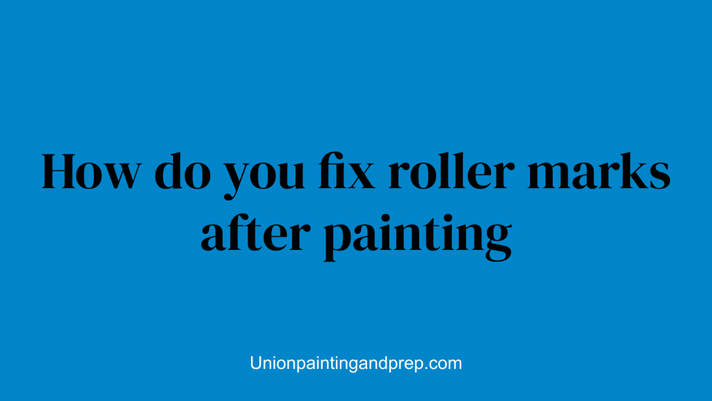 How do you fix roller marks after painting