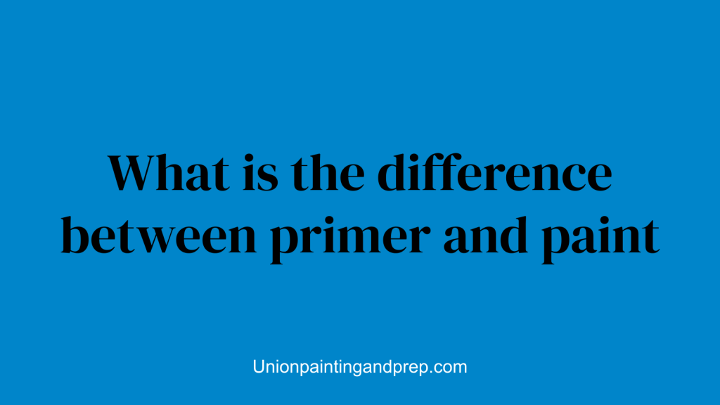 What is the difference between primer and paint