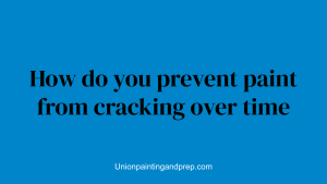 How do you prevent paint from cracking over time