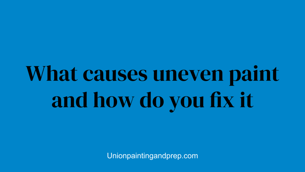 What causes uneven paint and how do you fix it