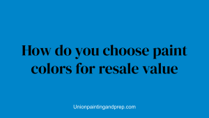 How do you choose paint colors for resale value