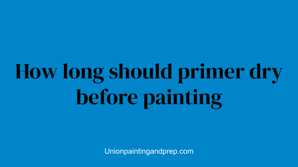 How long should primer dry before painting