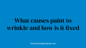 What causes paint to wrinkle and how is it fixed