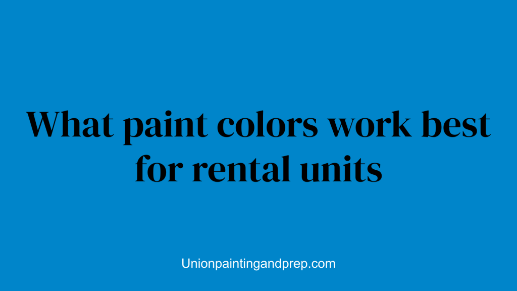 What paint colors work best for rental units