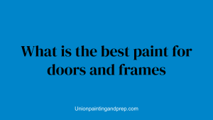 What is the best paint for doors and frames