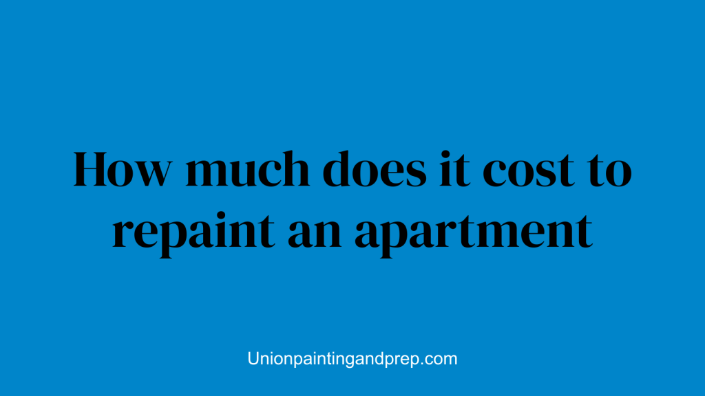 How much does it cost to repaint an apartment