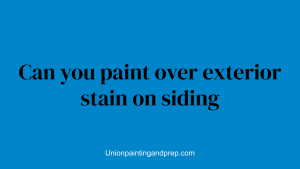 Can you paint over exterior stain on siding