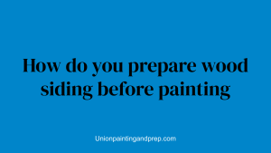 How do you prepare wood siding before painting