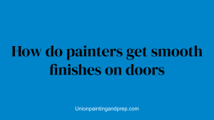 How do painters get smooth finishes on doors