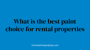 What is the best paint choice for rental properties