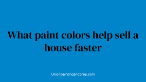 What paint colors help sell a house faster