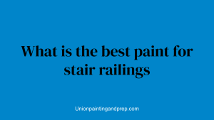 What is the best paint for stair railings