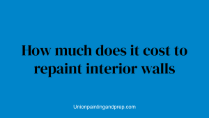 How much does it cost to repaint interior walls