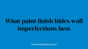 What paint finish hides wall imperfections best
