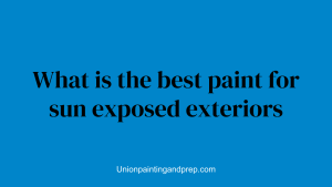 What is the best paint for sun exposed exteriors