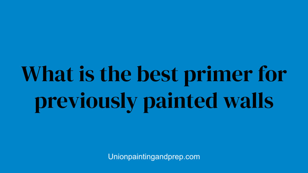 What is the best primer for previously painted walls