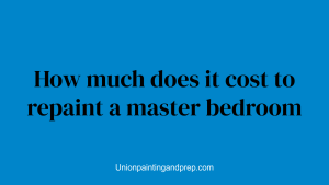 How much does it cost to repaint a master bedroom