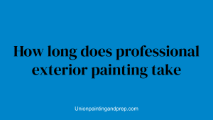 How long does professional exterior painting take