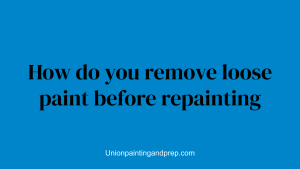 How do you remove loose paint before repainting