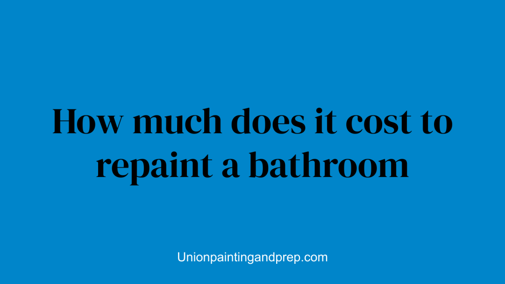 How much does it cost to repaint a bathroom