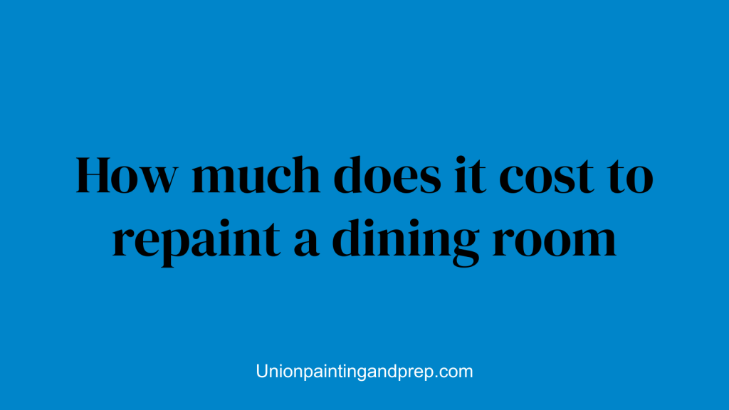 How much does it cost to repaint a dining room