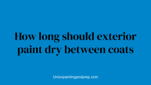 How long should exterior paint dry between coats