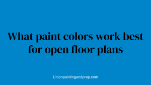 What paint colors work best for open floor plans