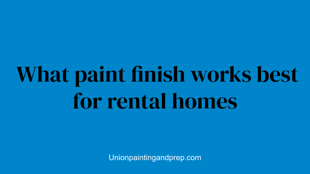 What paint finish works best for rental homes