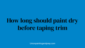 How long should paint dry before taping trim