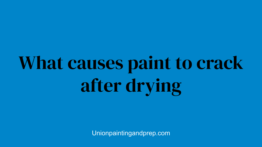What causes paint to crack after drying