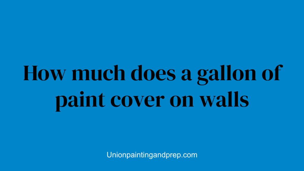 How much does a gallon of paint cover on walls