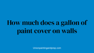 How much does a gallon of paint cover on walls